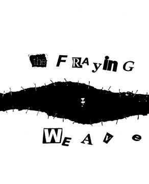 "The Fraying Weave"